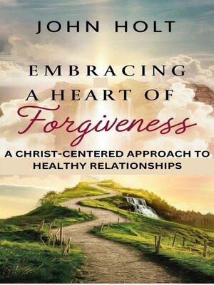 cover image of EMBRACING a HEART OF FORGIVENESS